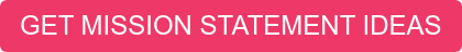 GET MISSION STATEMENT IDEAS