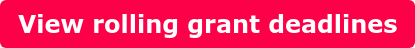 View rolling grant deadlines